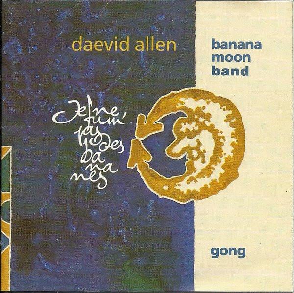 Daevid Allen / Banana Moon Band / Gong - Je Ne Fum' Pas Des Bananes  -  reconditionné disponible sur Label Emmaüs
